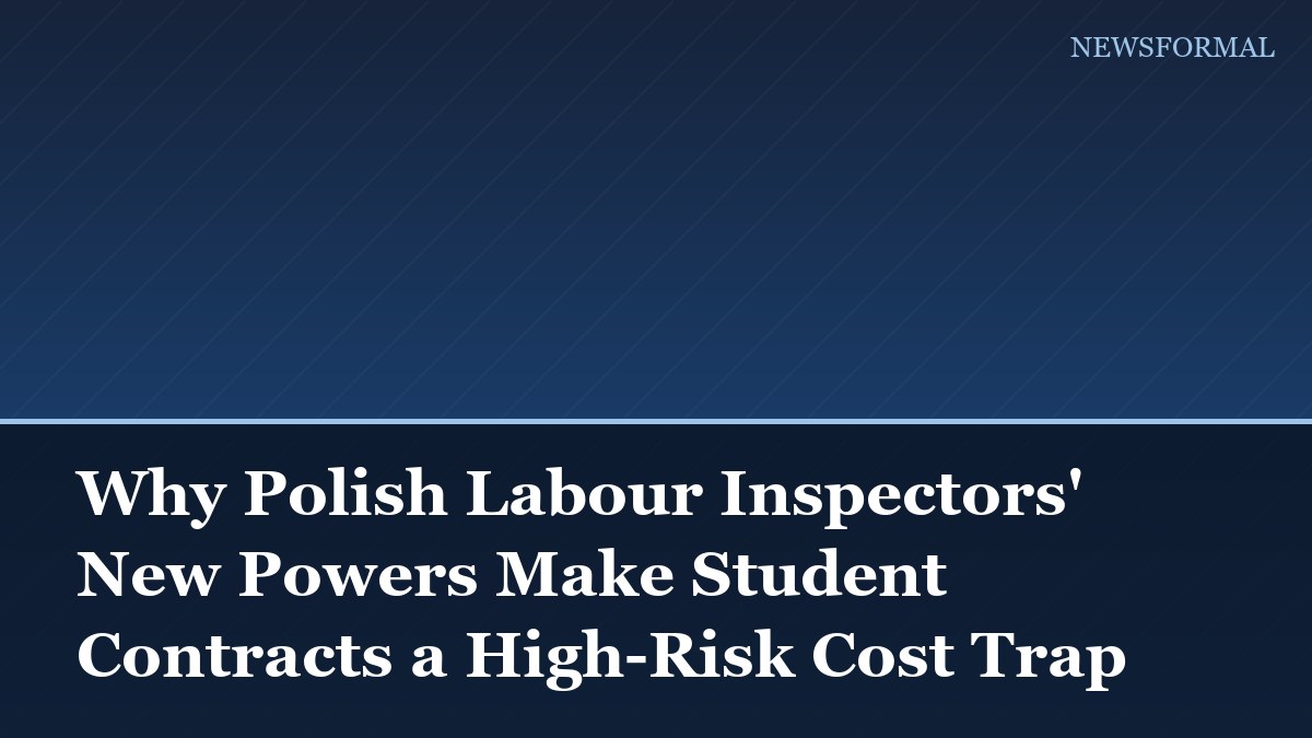Why Polish Labour Inspectors' New Powers Make Student Contracts a High-Risk Cost Trap