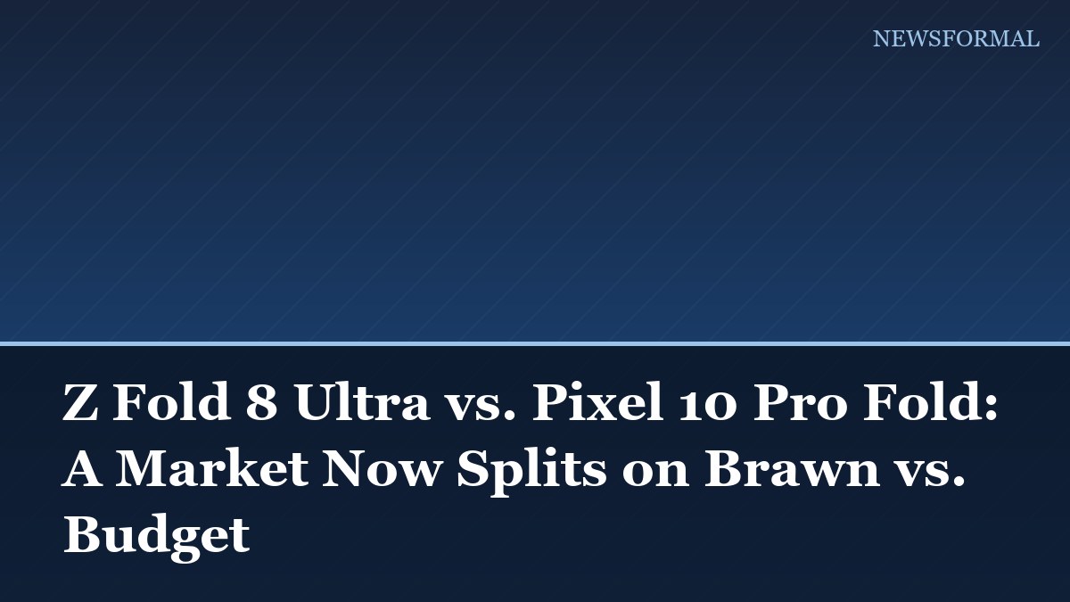 Z Fold 8 Ultra vs. Pixel 10 Pro Fold: A Market Now Splits on Brawn vs. Budget