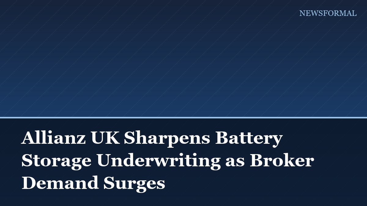 Allianz UK Sharpens Battery Storage Underwriting as Broker Demand Surges