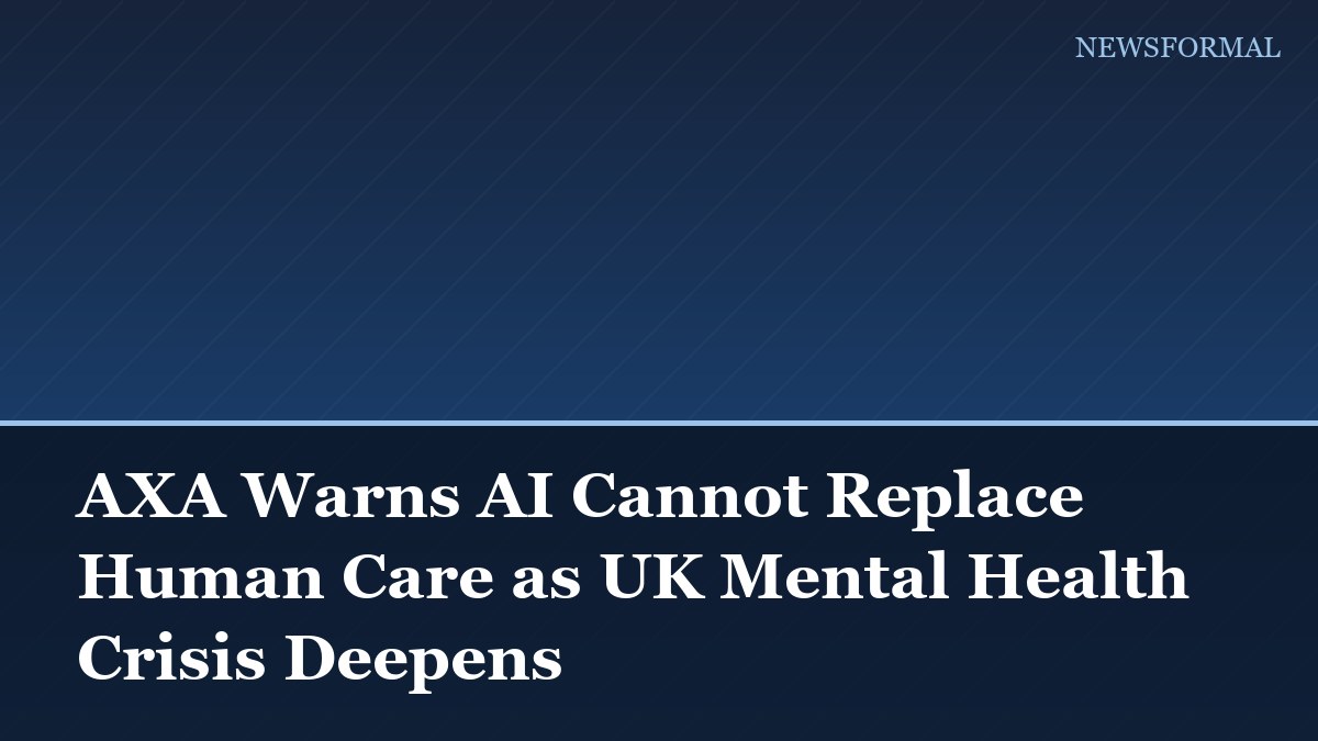 AXA Warns AI Cannot Replace Human Care as UK Mental Health Crisis Deepens