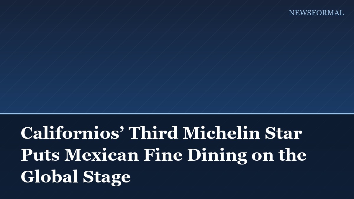 Californios’ Third Michelin Star Puts Mexican Fine Dining on the Global Stage