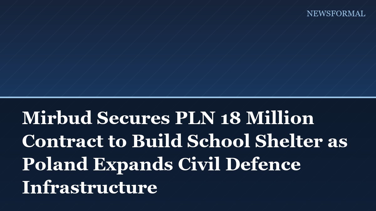 Mirbud Secures PLN 18 Million Contract to Build School Shelter as Poland Expands Civil Defence Infrastructure