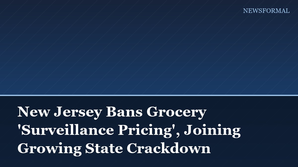 New Jersey Bans Grocery 'Surveillance Pricing', Joining Growing State Crackdown