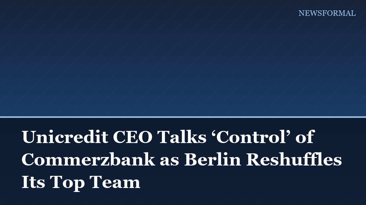 Unicredit CEO Talks ‘Control’ of Commerzbank as Berlin Reshuffles Its Top Team