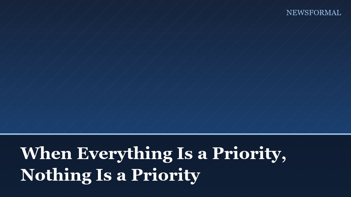 When Everything Is a Priority, Nothing Is a Priority