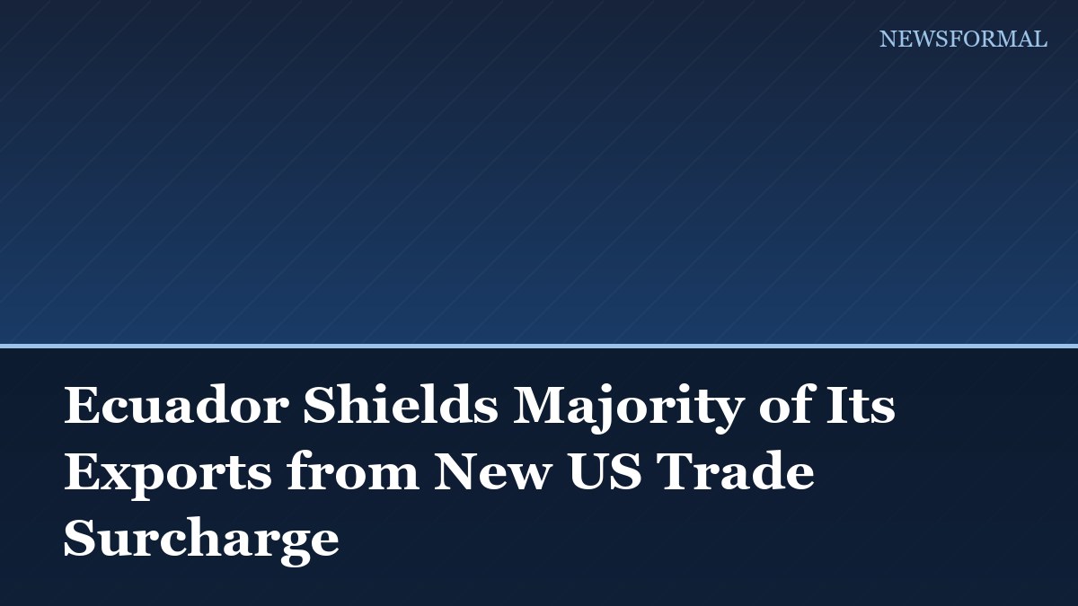 Ecuador Shields Majority of Its Exports from New US Trade Surcharge