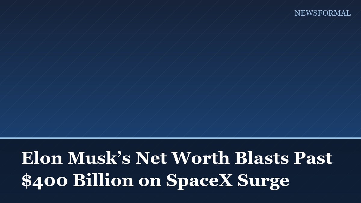 Elon Musk’s Net Worth Blasts Past $400 Billion on SpaceX Surge