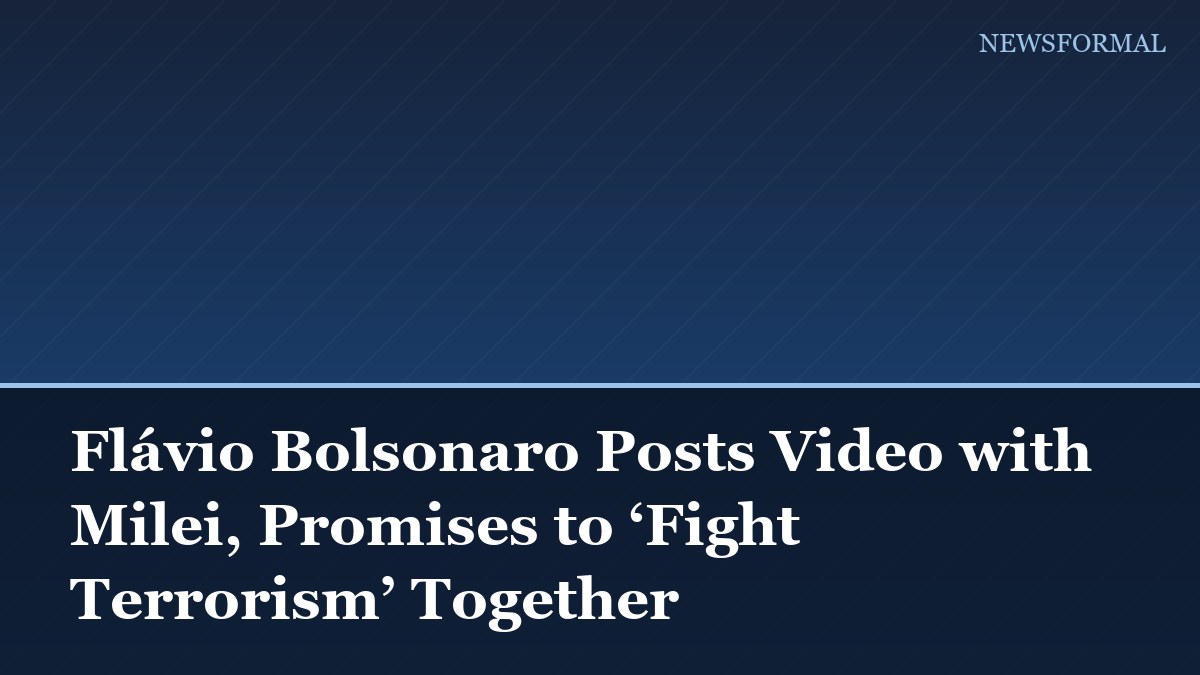 Flávio Bolsonaro Posts Video with Milei, Promises to ‘Fight Terrorism’ Together