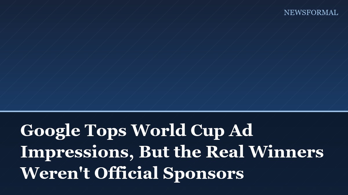 Google Tops World Cup Ad Impressions, But the Real Winners Weren't Official Sponsors