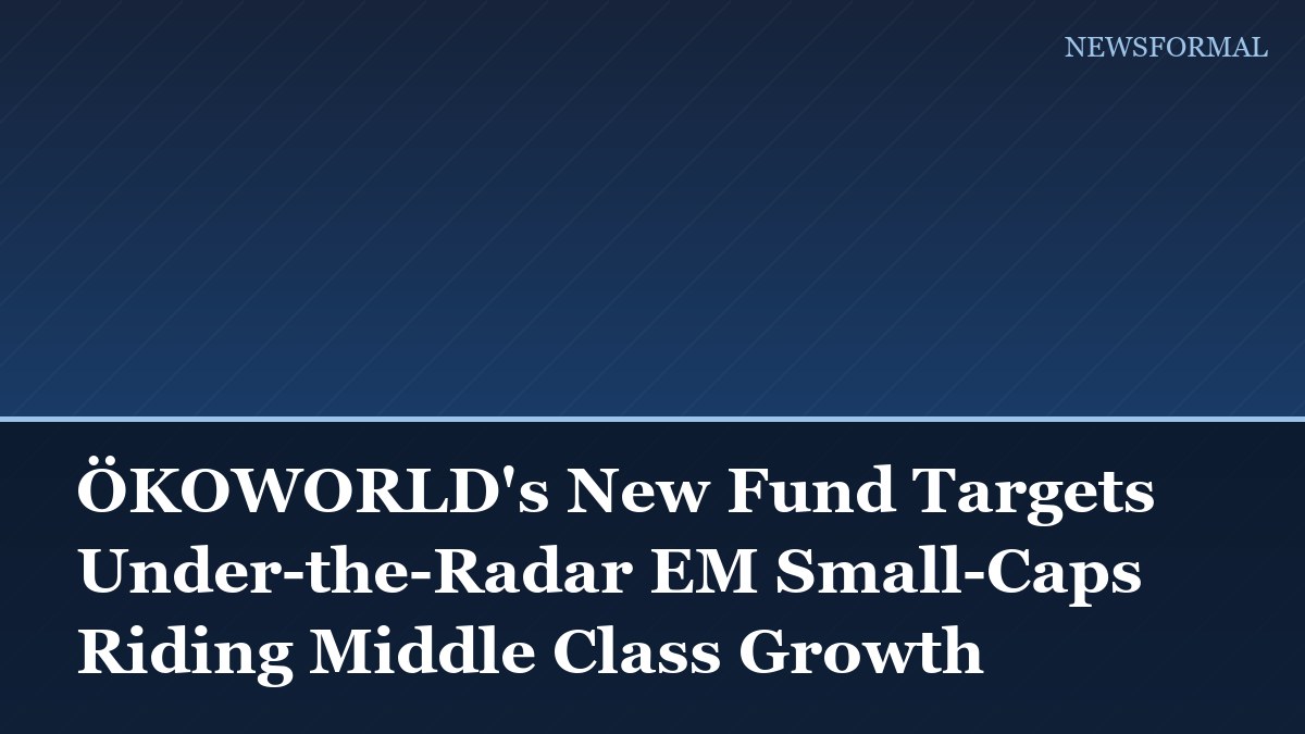 ÖKOWORLD's New Fund Targets Under-the-Radar EM Small-Caps Riding Middle Class Growth