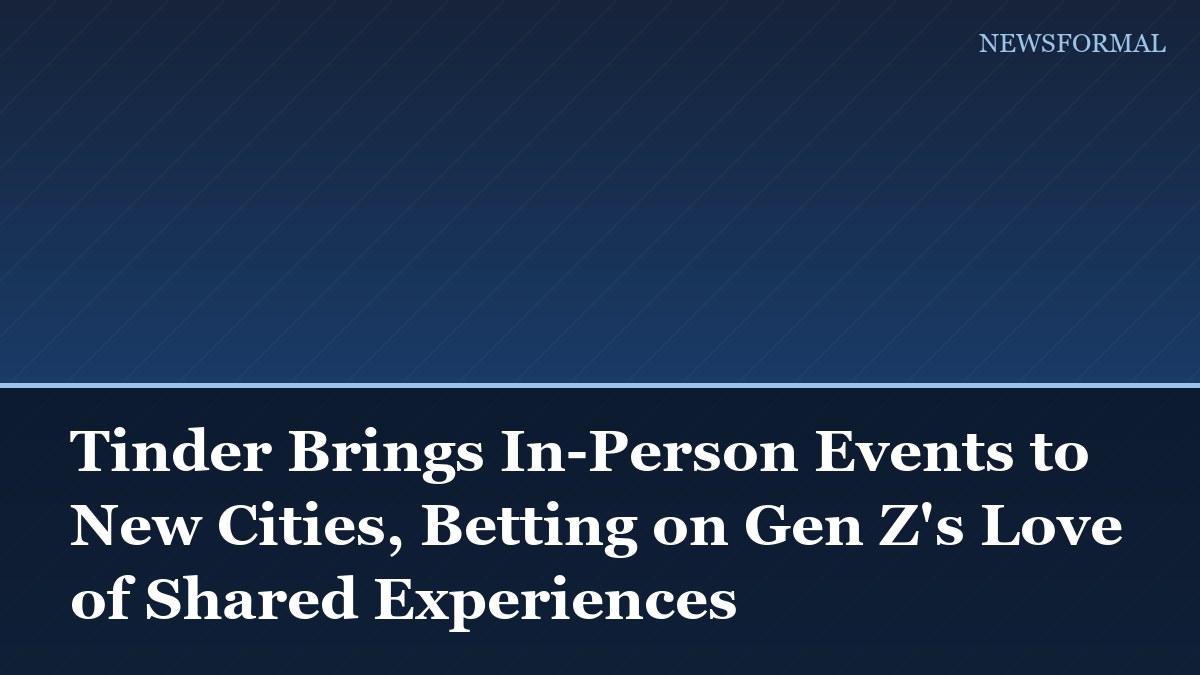 Tinder Brings In-Person Events to New Cities, Betting on Gen Z's Love of Shared Experiences
