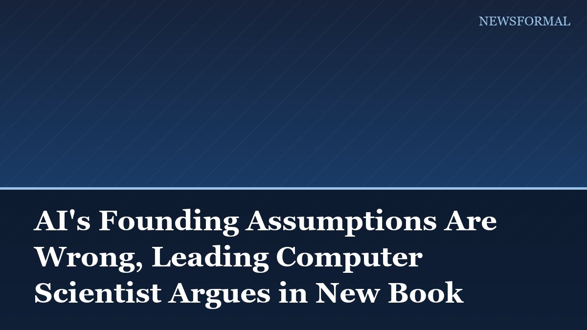 AI's Founding Assumptions Are Wrong, Leading Computer Scientist Argues in New Book