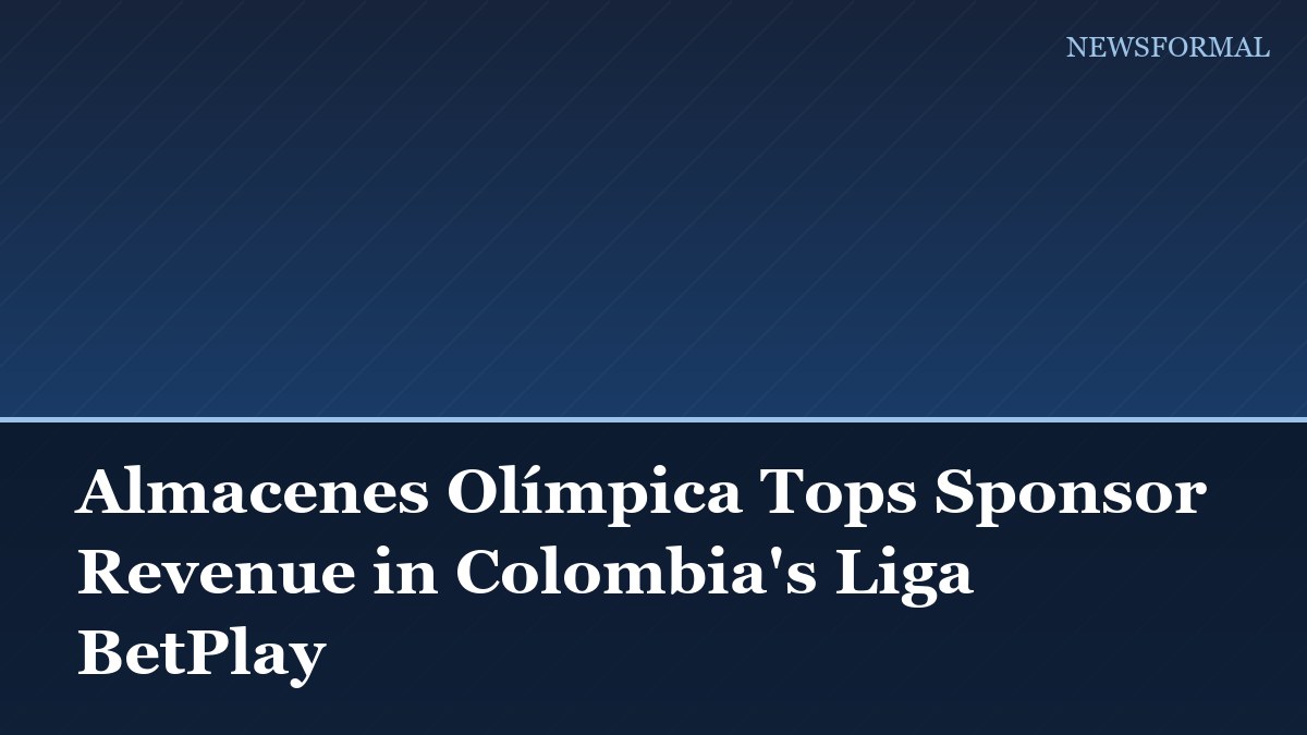 Almacenes Olímpica Tops Sponsor Revenue in Colombia's Liga BetPlay
