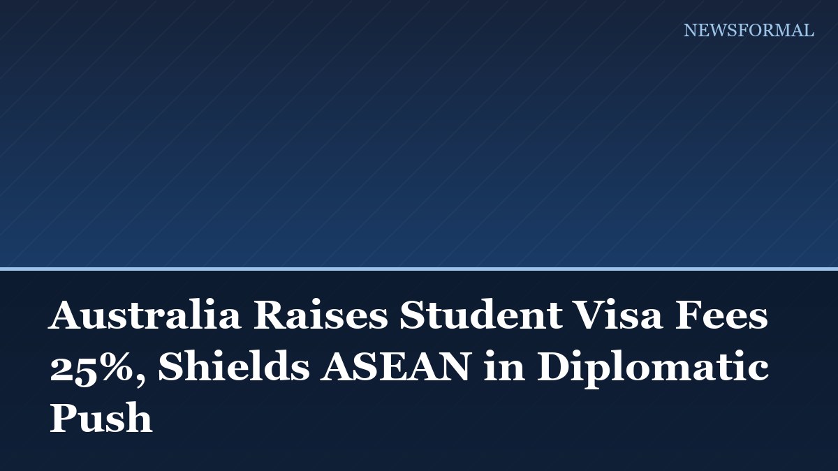 Australia Raises Student Visa Fees 25%, Shields ASEAN in Diplomatic Push