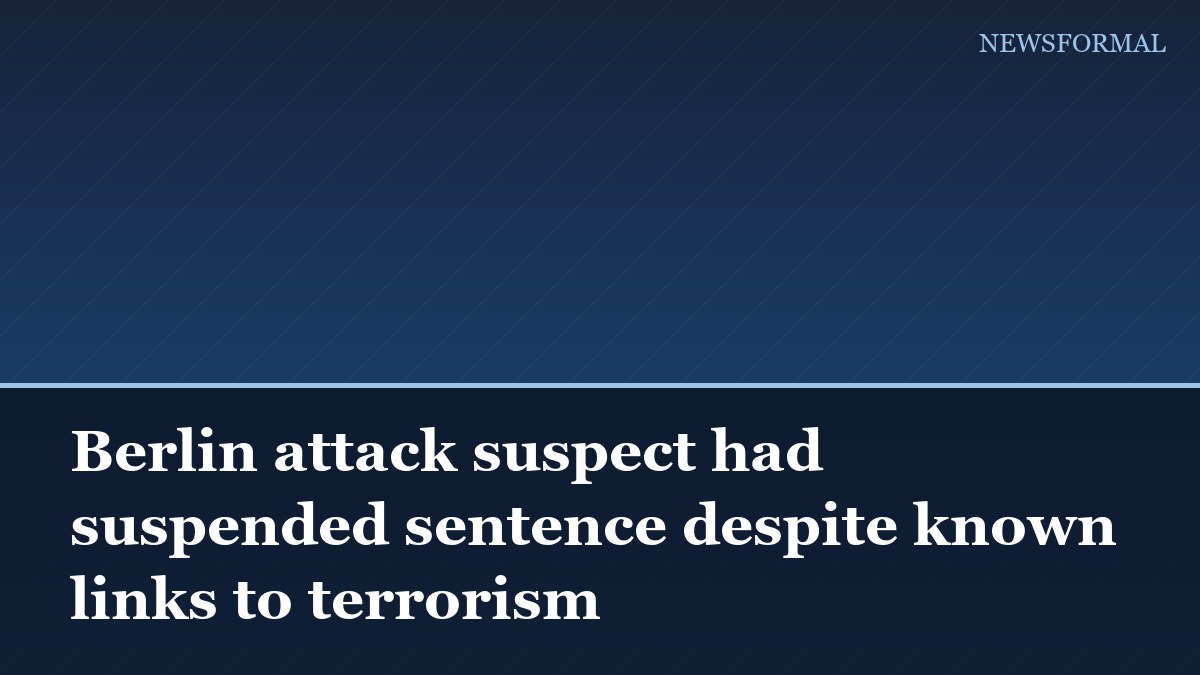 Berlin attack suspect had suspended sentence despite known links to terrorism