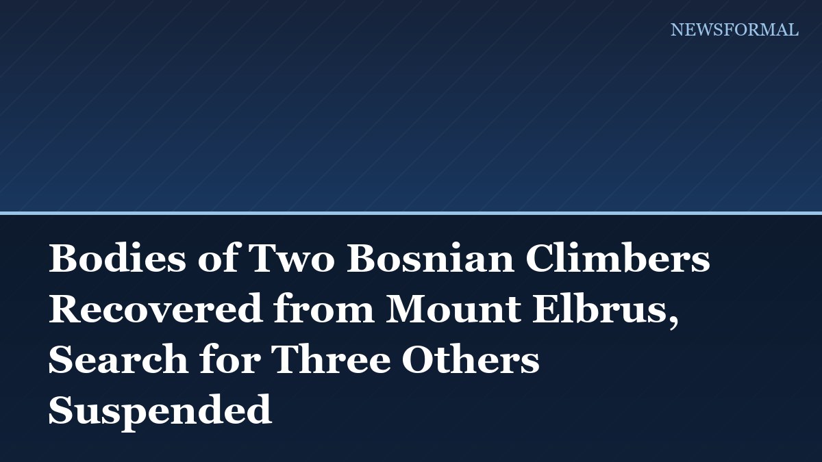 Bodies of Two Bosnian Climbers Recovered from Mount Elbrus, Search for Three Others Suspended