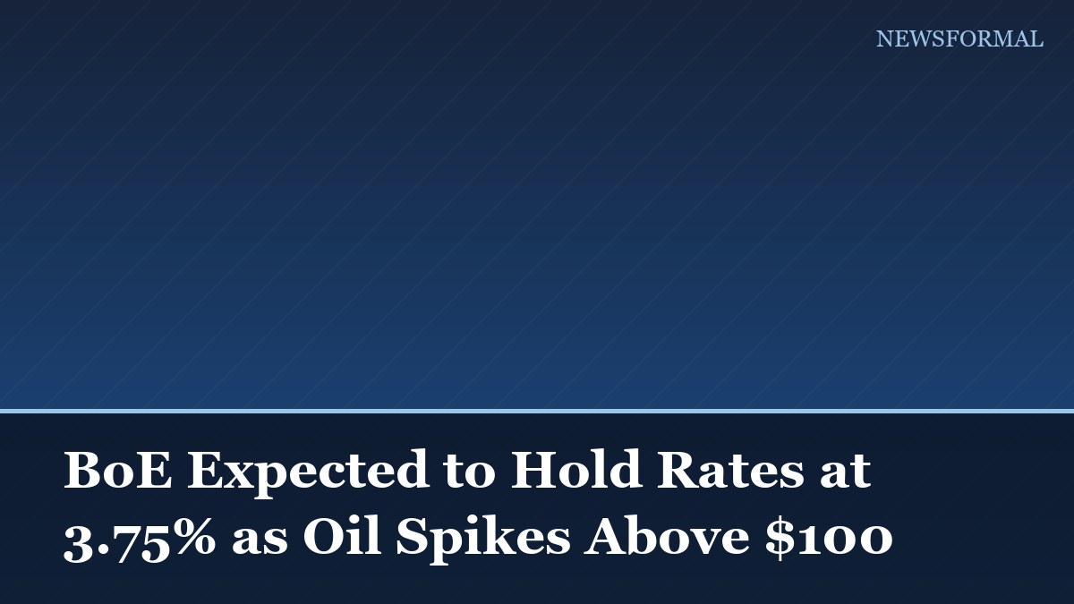 BoE Expected to Hold Rates at 3.75% as Oil Spikes Above $100