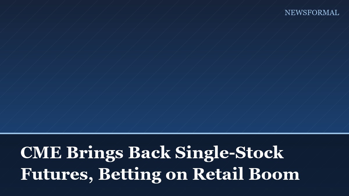 CME Brings Back Single-Stock Futures, Betting on Retail Boom