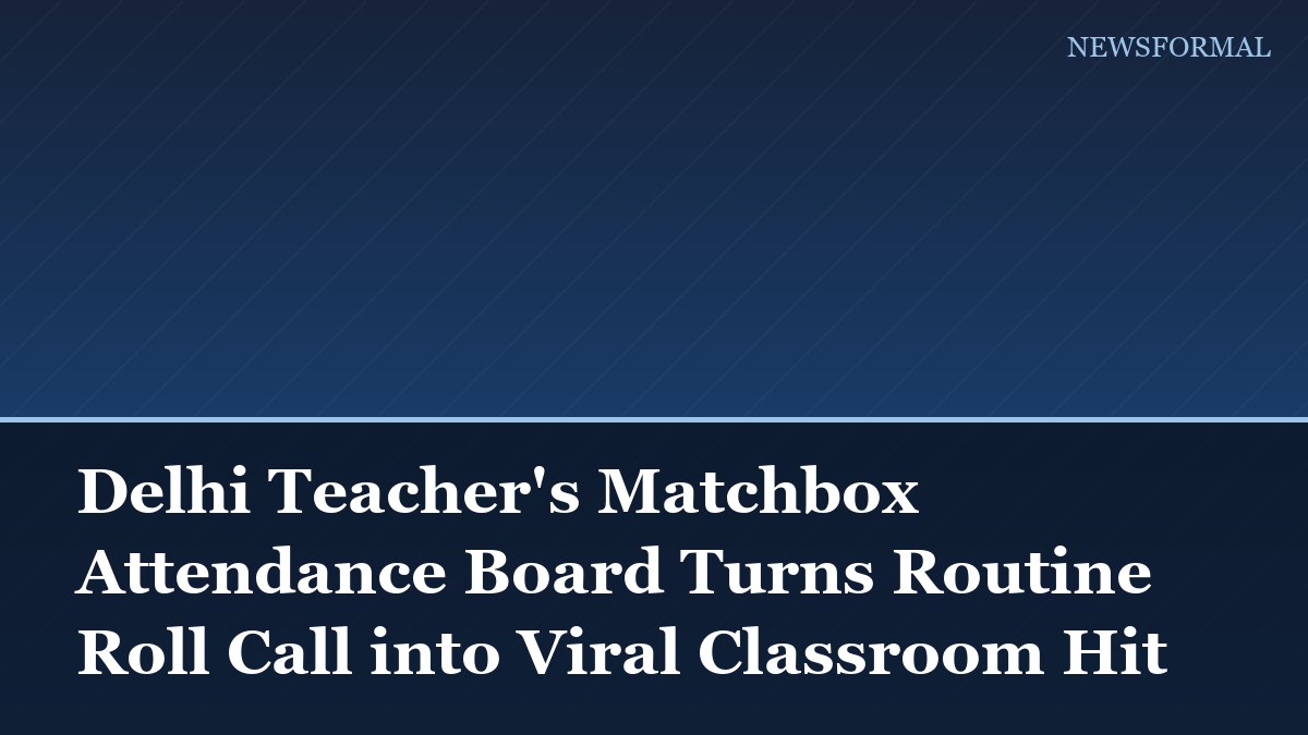 Delhi Teacher's Matchbox Attendance Board Turns Routine Roll Call into Viral Classroom Hit