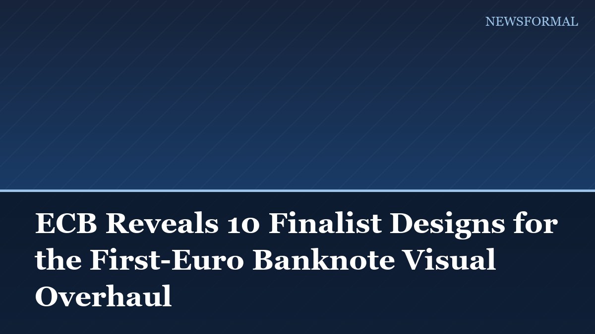 ECB Reveals 10 Finalist Designs for the First-Euro Banknote Visual Overhaul