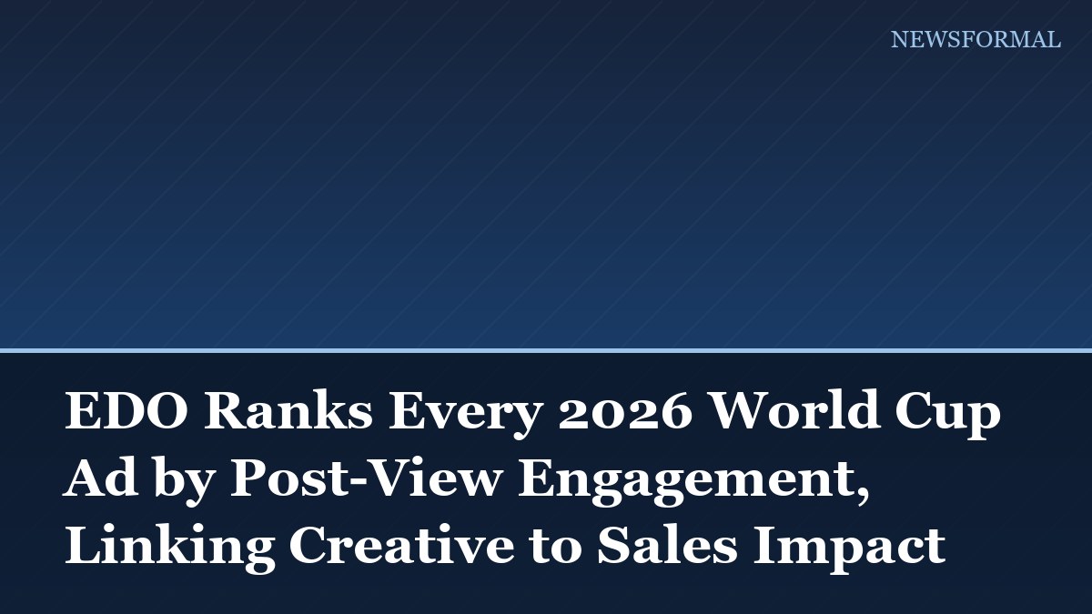 EDO Ranks Every 2026 World Cup Ad by Post-View Engagement, Linking Creative to Sales Impact