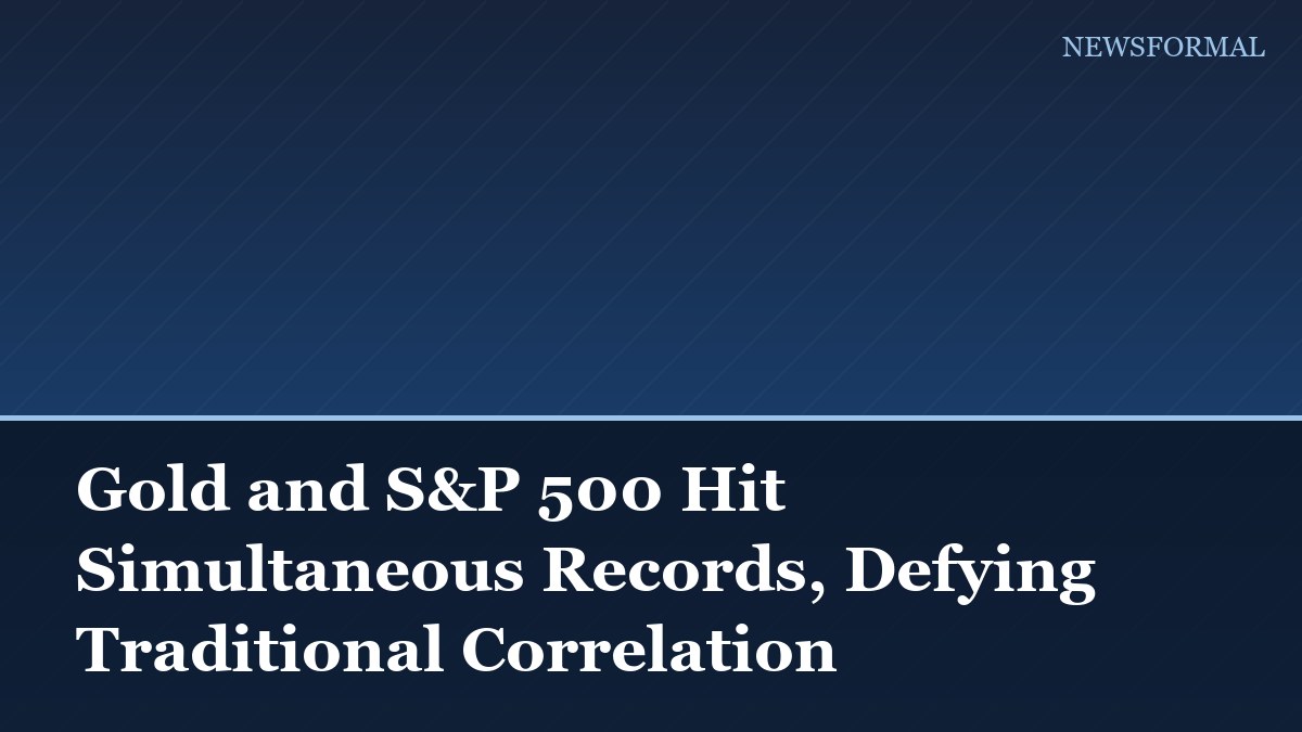 Gold and S&P 500 Hit Simultaneous Records, Defying Traditional Correlation