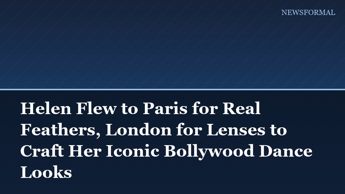 Helen Flew to Paris for Real Feathers, London for Lenses to Craft Her Iconic Bollywood Dance Looks