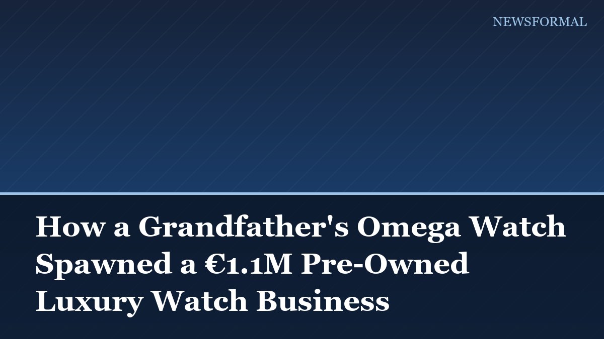 How a Grandfather's Omega Watch Spawned a €1.1M Pre-Owned Luxury Watch Business