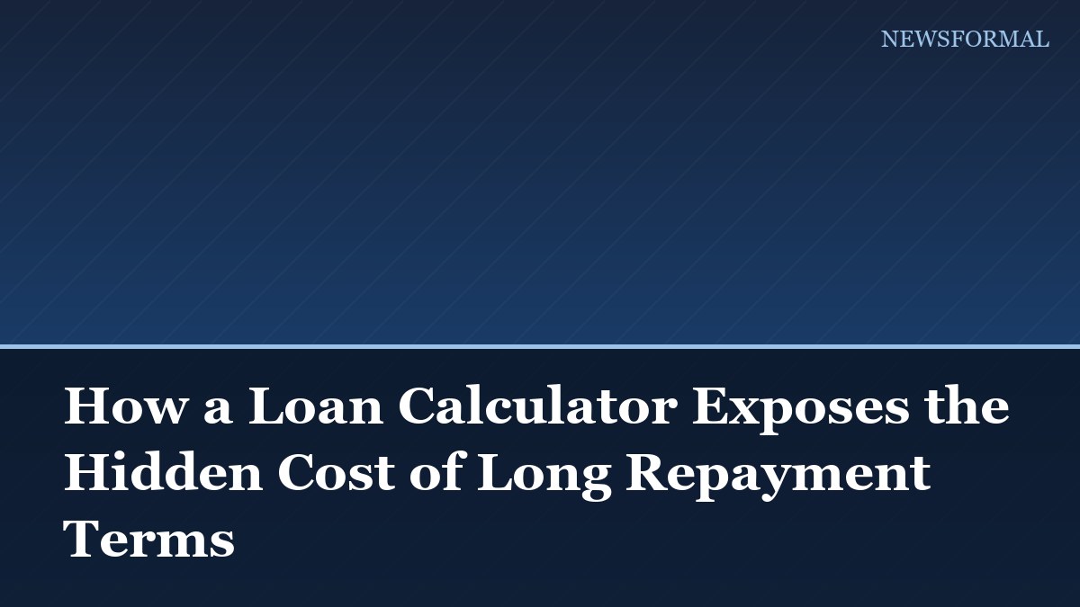 How a Loan Calculator Exposes the Hidden Cost of Long Repayment Terms
