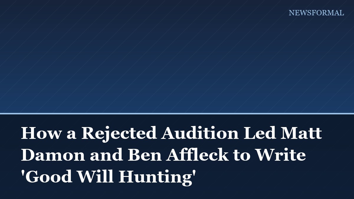 How a Rejected Audition Led Matt Damon and Ben Affleck to Write 'Good Will Hunting'