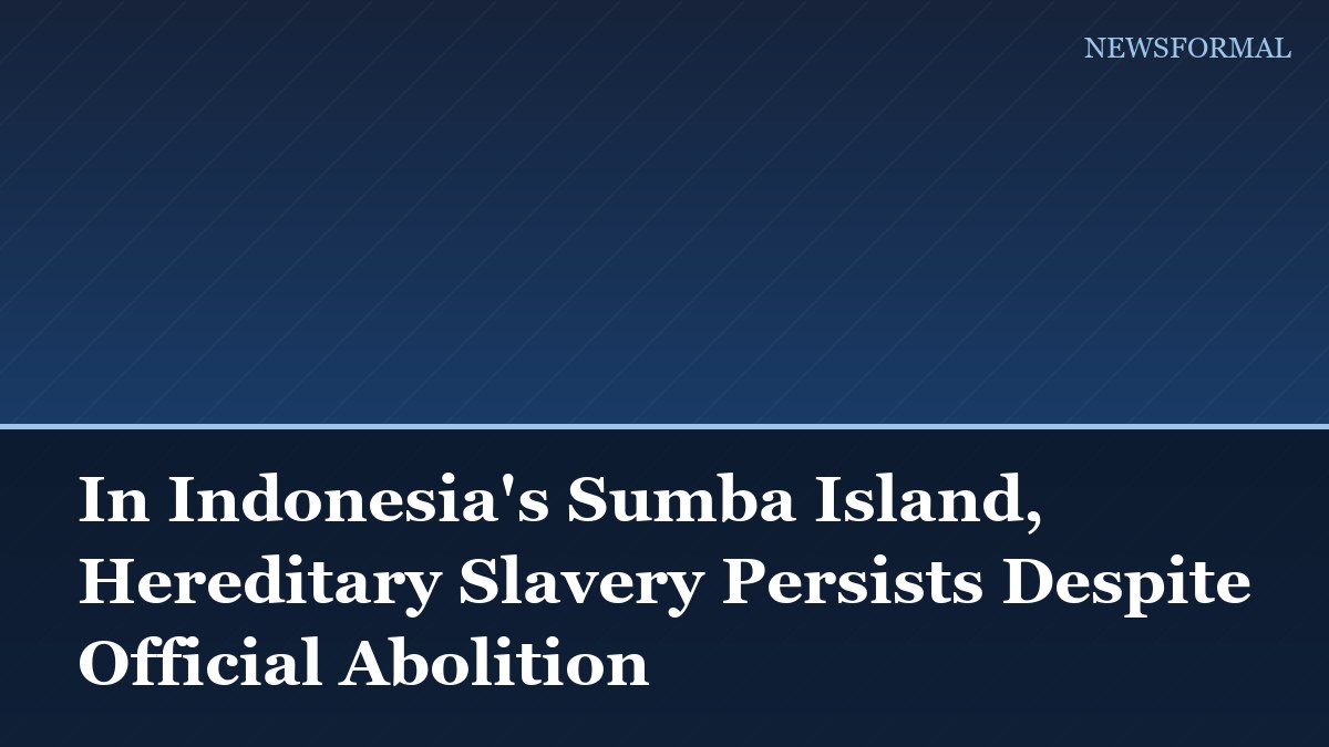 In Indonesia's Sumba Island, Hereditary Slavery Persists Despite Official Abolition