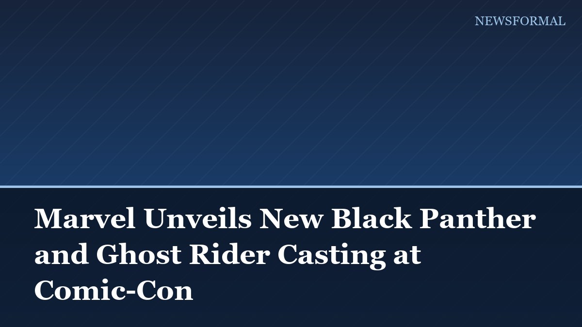 Marvel Unveils New Black Panther and Ghost Rider Casting at Comic-Con