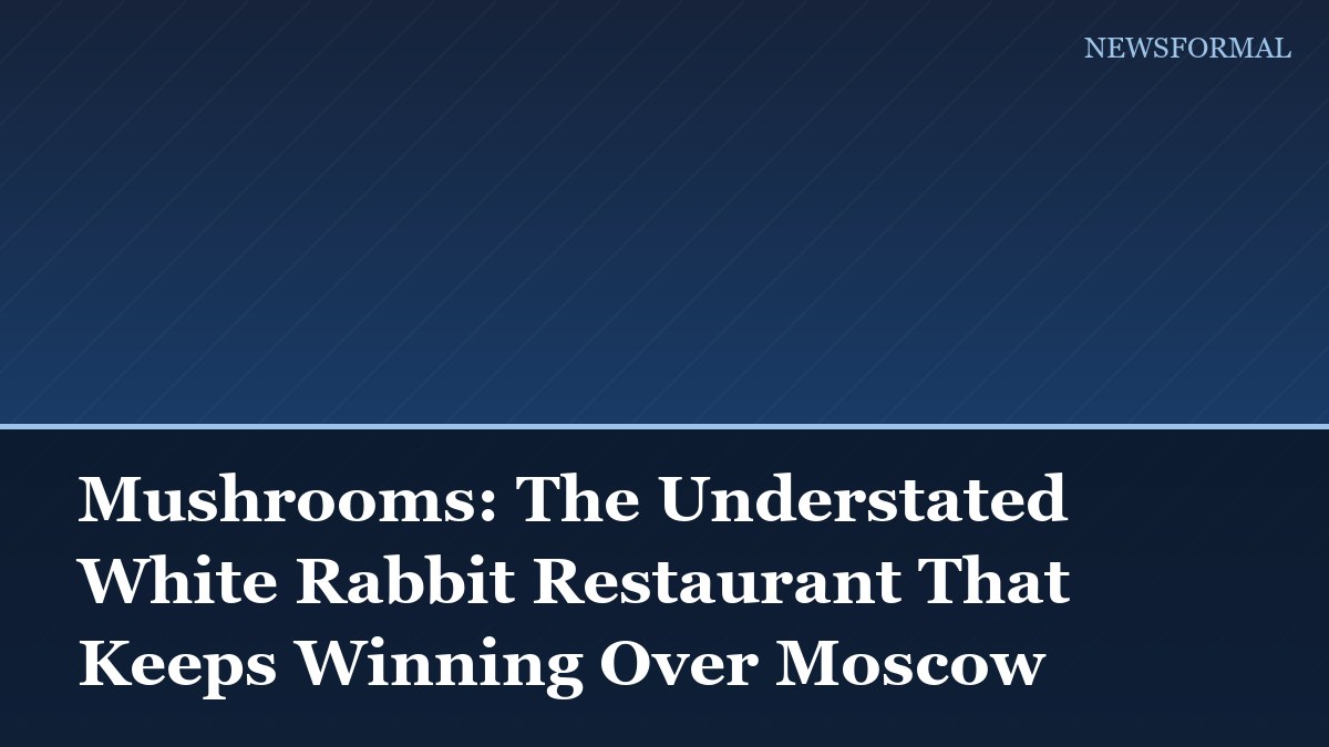 Mushrooms: The Understated White Rabbit Restaurant That Keeps Winning Over Moscow