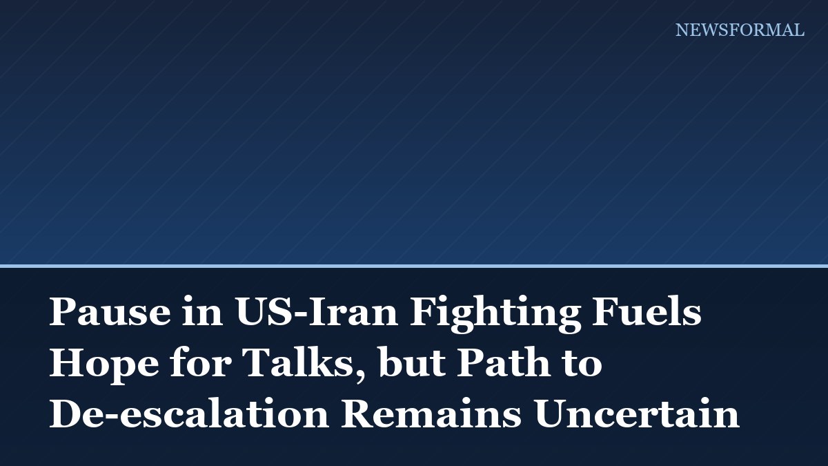 Pause in US-Iran Fighting Fuels Hope for Talks, but Path to De-escalation Remains Uncertain
