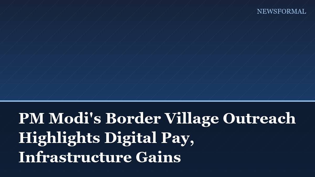 PM Modi's Border Village Outreach Highlights Digital Pay, Infrastructure Gains