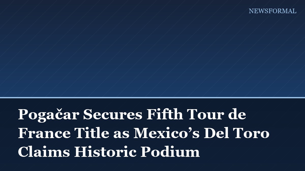 Pogačar Secures Fifth Tour de France Title as Mexico’s Del Toro Claims Historic Podium
