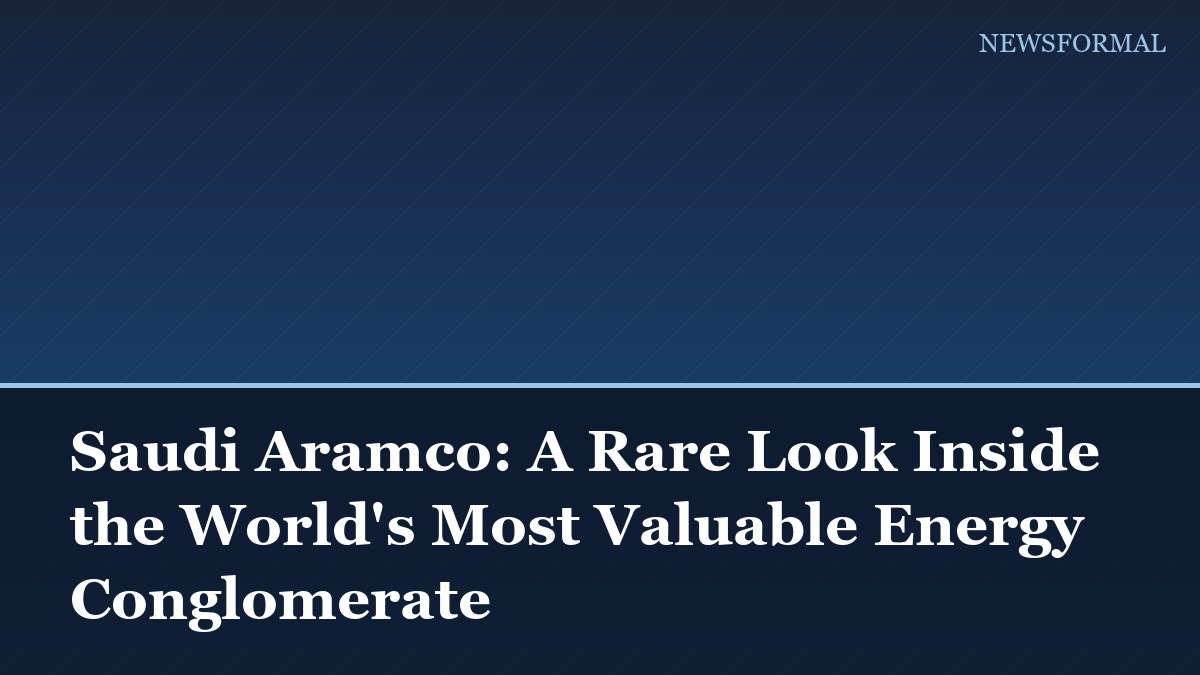 Saudi Aramco: A Rare Look Inside the World's Most Valuable Energy Conglomerate