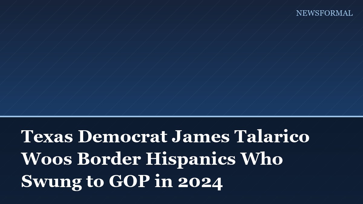 Texas Democrat James Talarico Woos Border Hispanics Who Swung to GOP in 2024