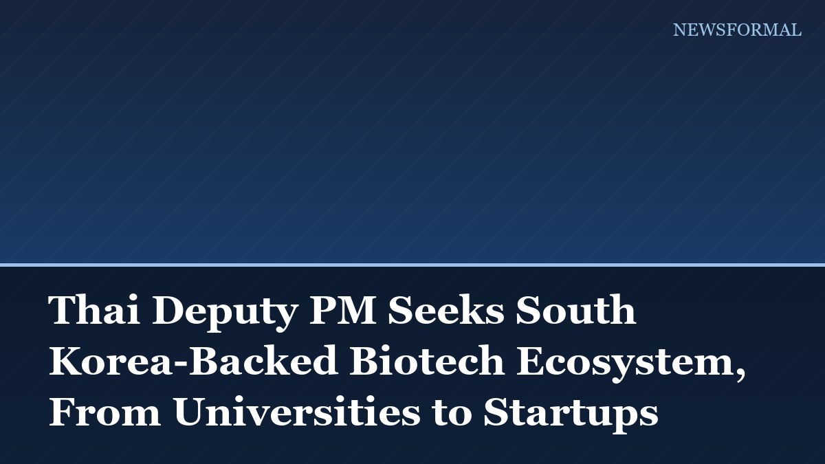 Thai Deputy PM Seeks South Korea-Backed Biotech Ecosystem, From Universities to Startups