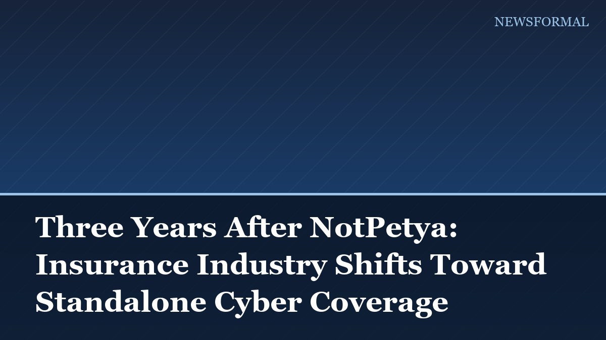 Three Years After NotPetya: Insurance Industry Shifts Toward Standalone Cyber Coverage
