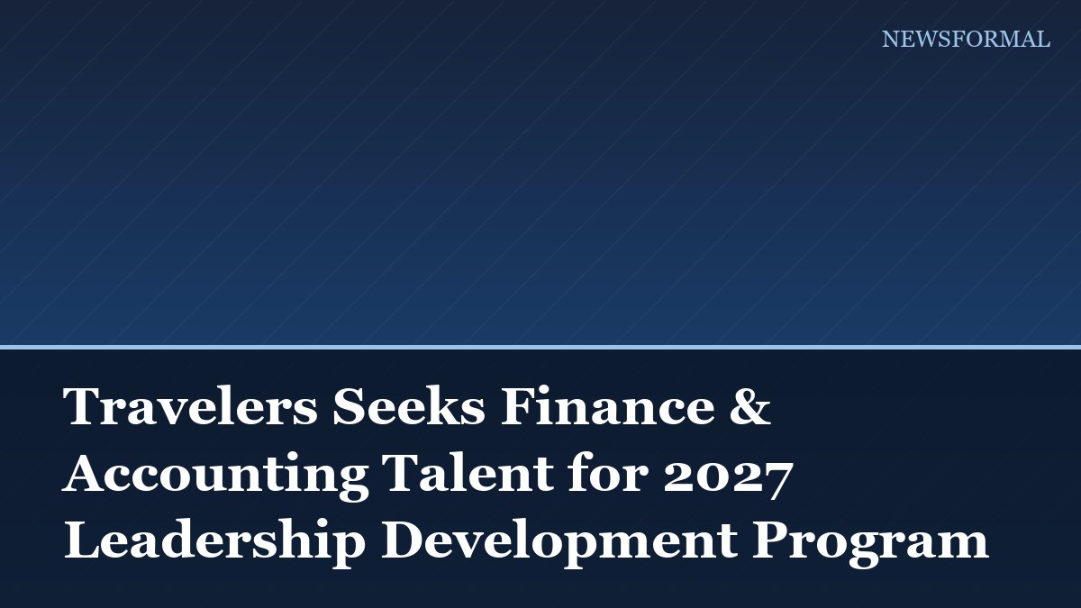 Travelers Seeks Finance & Accounting Talent for 2027 Leadership Development Program
