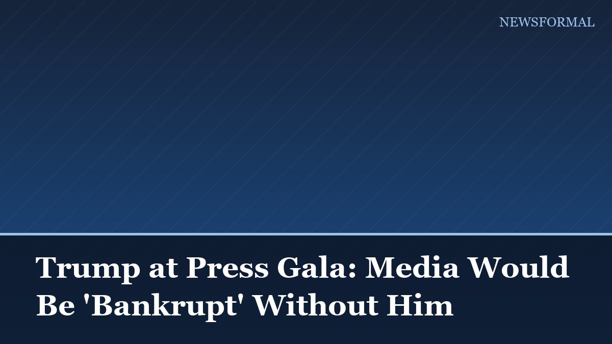 Trump at Press Gala: Media Would Be 'Bankrupt' Without Him