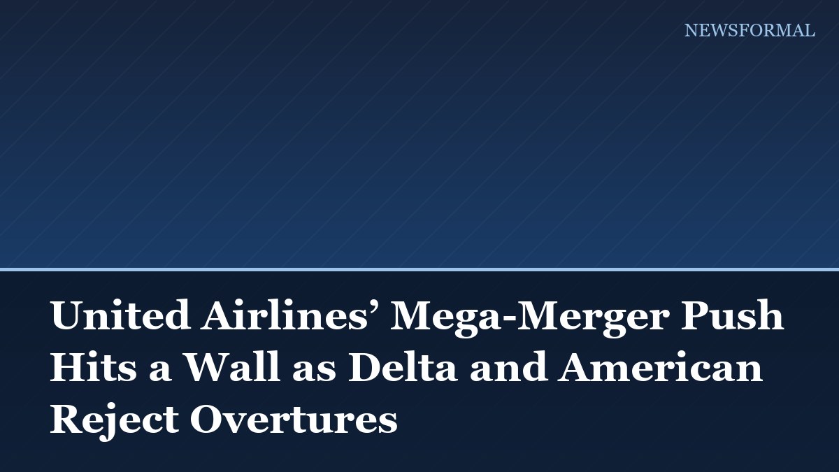 United Airlines’ Mega-Merger Push Hits a Wall as Delta and American Reject Overtures