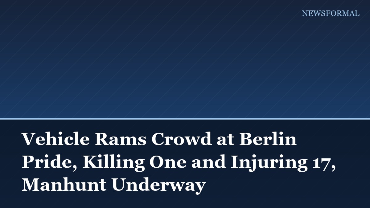 Vehicle Rams Crowd at Berlin Pride, Killing One and Injuring 17, Manhunt Underway