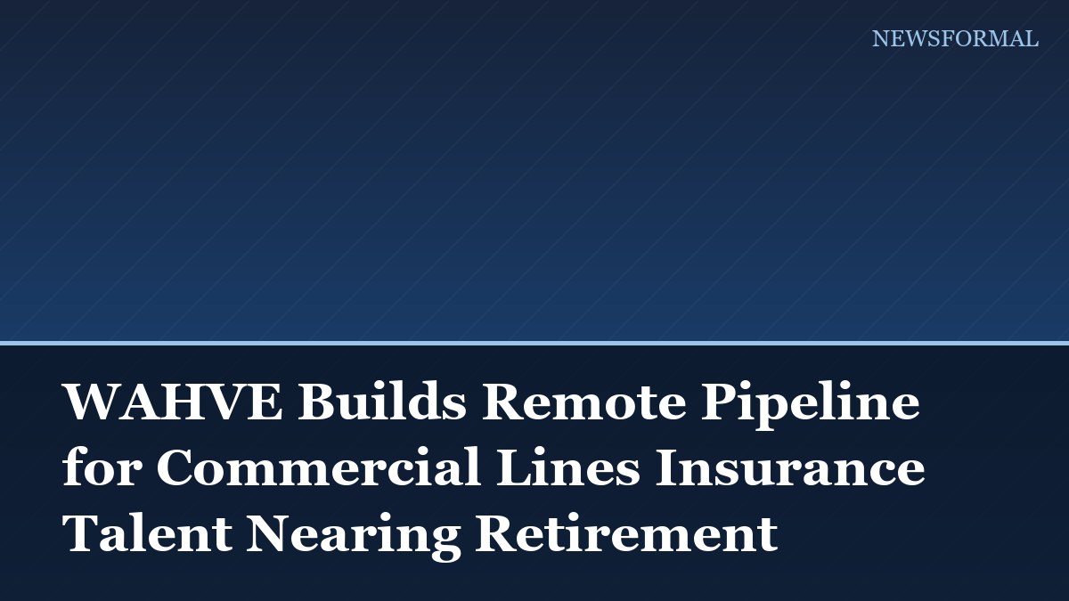 WAHVE Builds Remote Pipeline for Commercial Lines Insurance Talent Nearing Retirement
