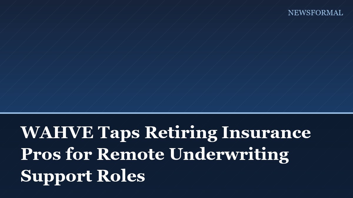 WAHVE Taps Retiring Insurance Pros for Remote Underwriting Support Roles