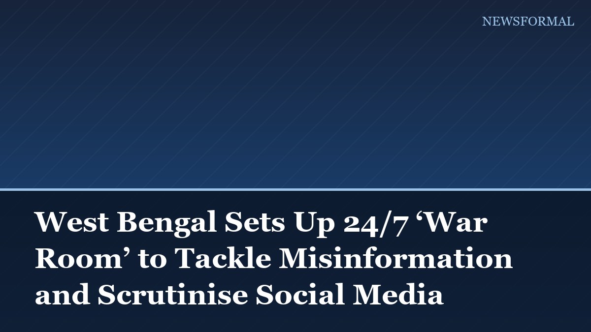 West Bengal Sets Up 24/7 ‘War Room’ to Tackle Misinformation and Scrutinise Social Media
