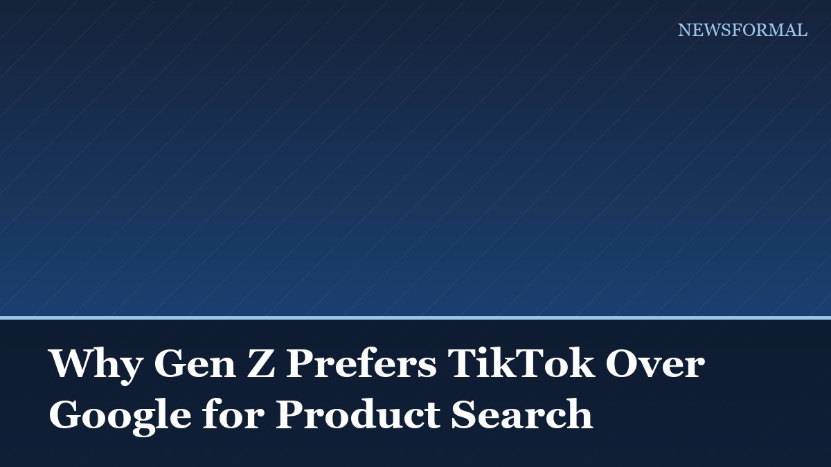 Why Gen Z Prefers TikTok Over Google for Product Search