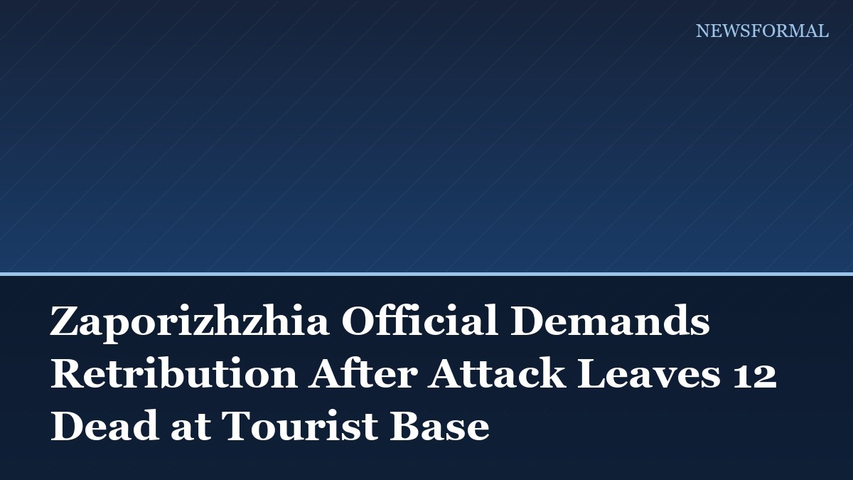 Zaporizhzhia Official Demands Retribution After Attack Leaves 12 Dead at Tourist Base