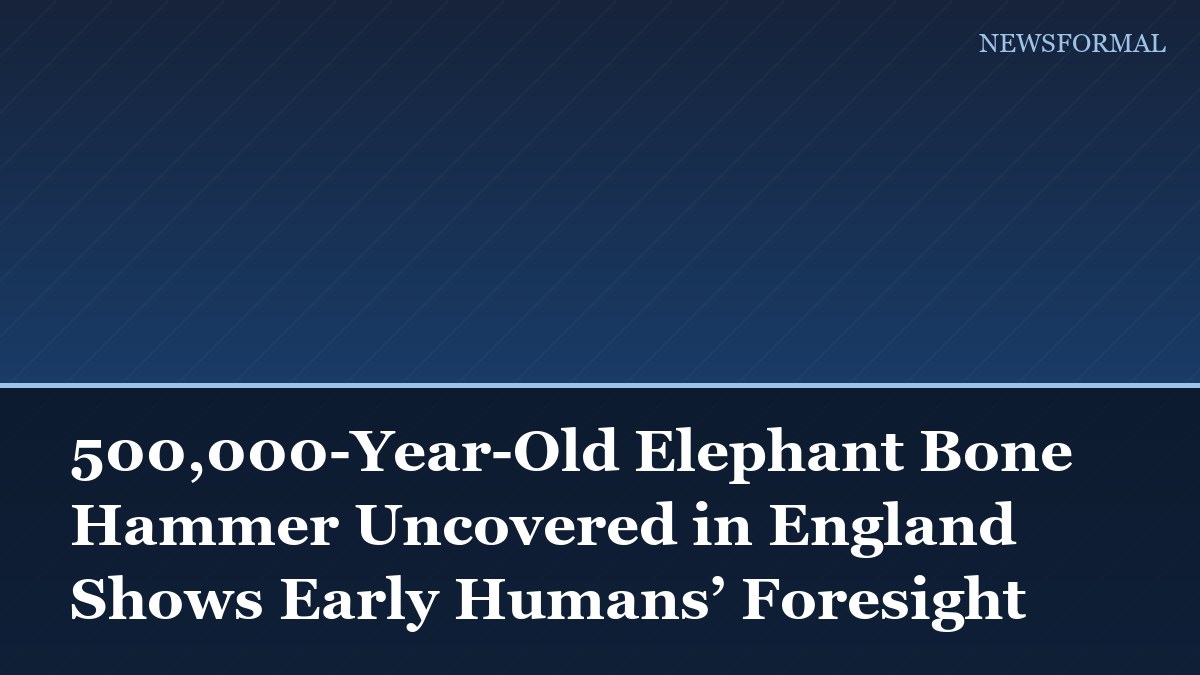 500,000-Year-Old Elephant Bone Hammer Uncovered in England Shows Early Humans’ Foresight